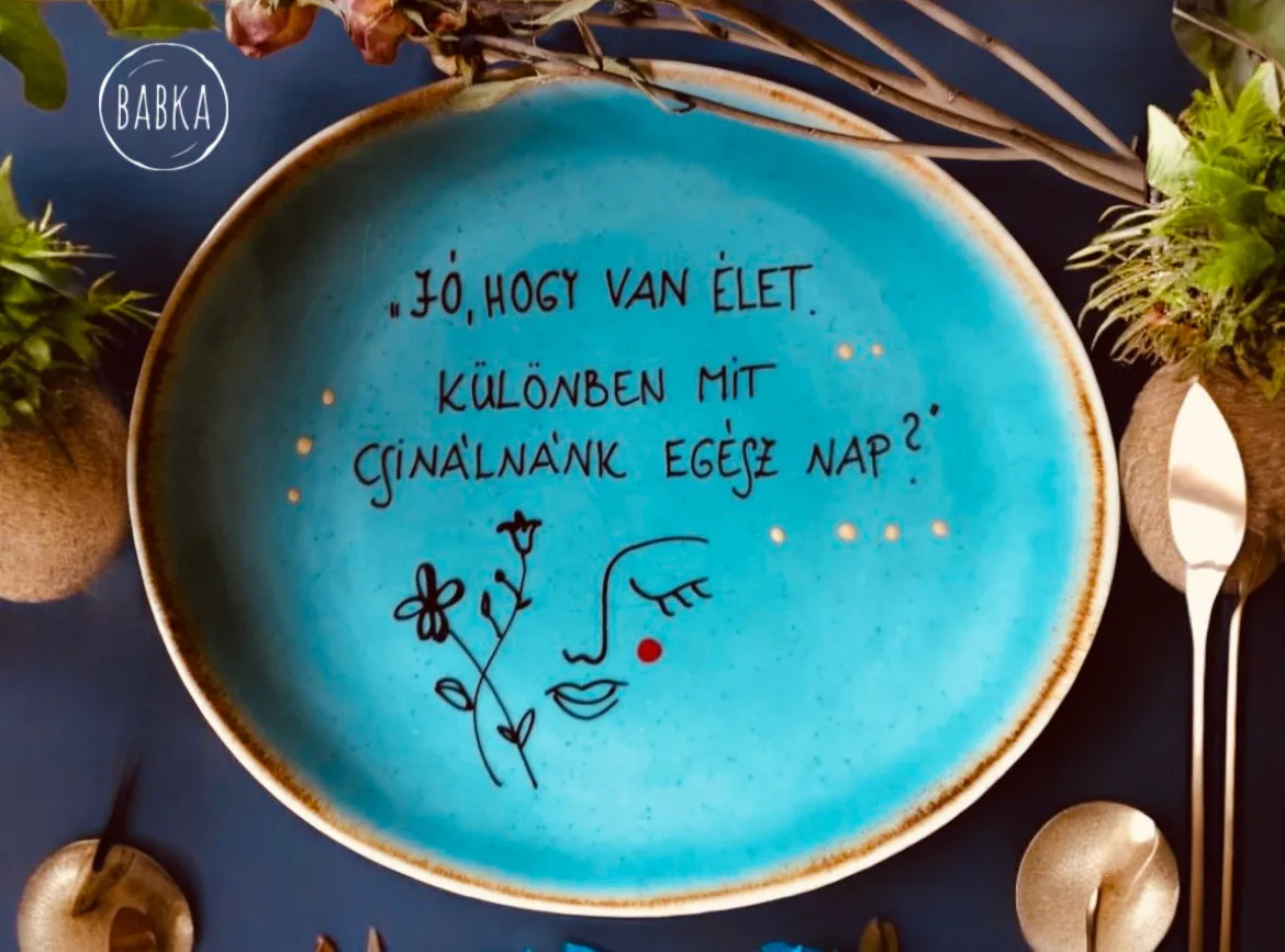 Élet tányér ("Jó, hogy van élet. Különben mit csinálnánk egész nap?")