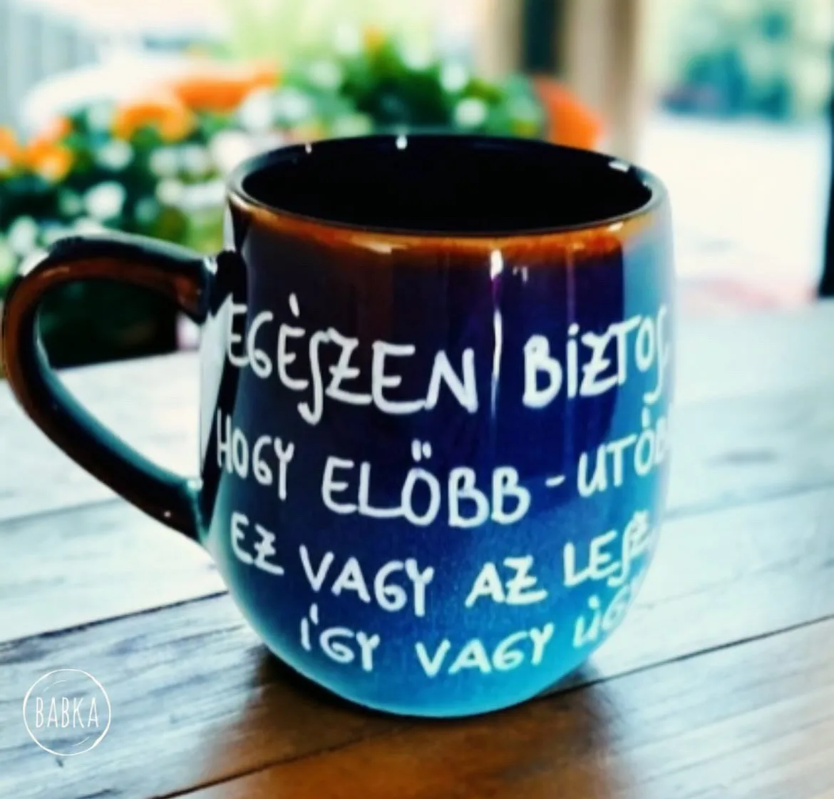Fodor Ákos csuporbögre ( Egészen biztos, hogy előbb-utóbb, ez vagy az lesz így vagy úgy.)