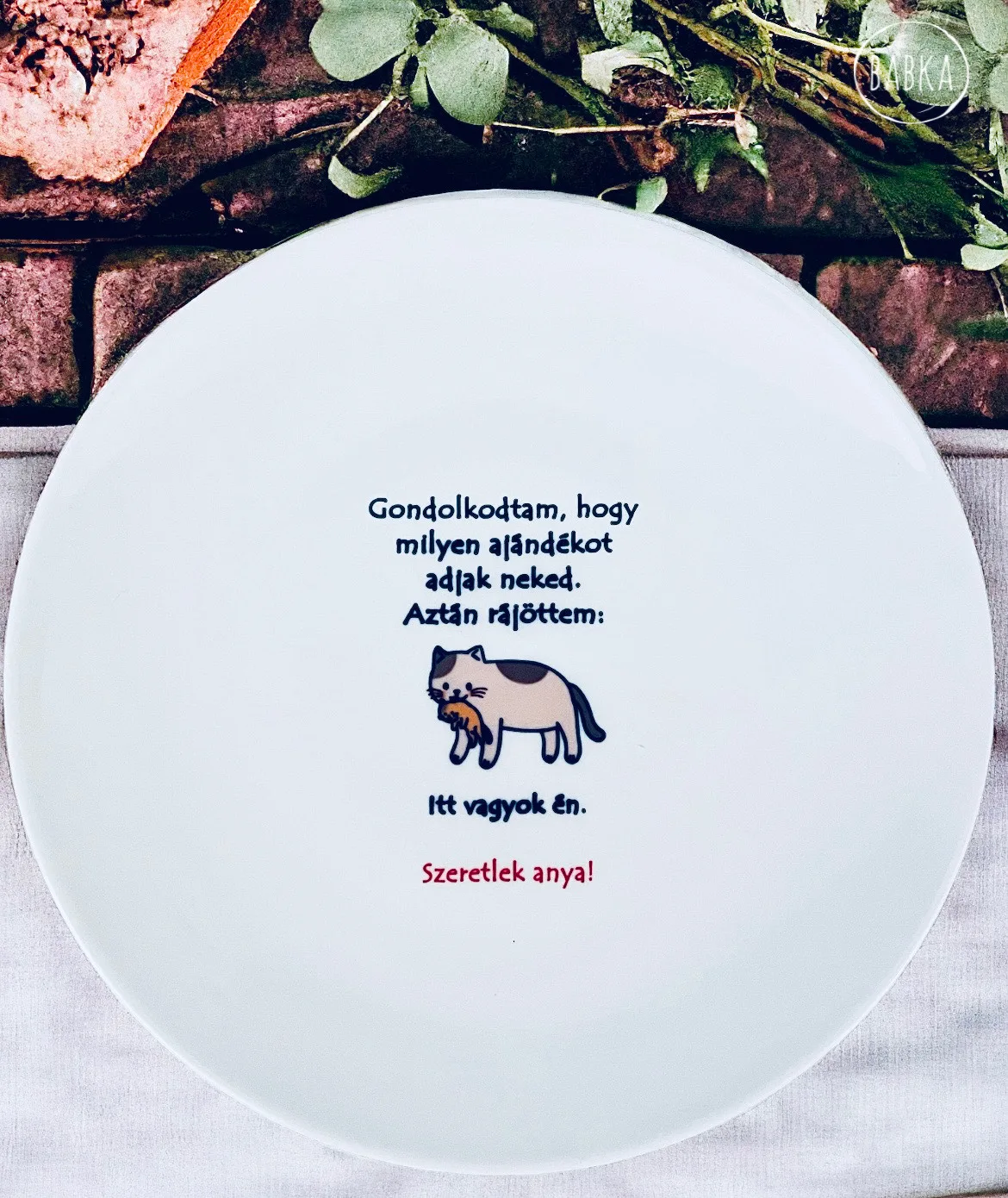Reggeliző tányér (Cica Mama) (Gondolkodtam, hogy milyen ajándékot adjak neked. Aztán rájöttem: itt vagyok én)