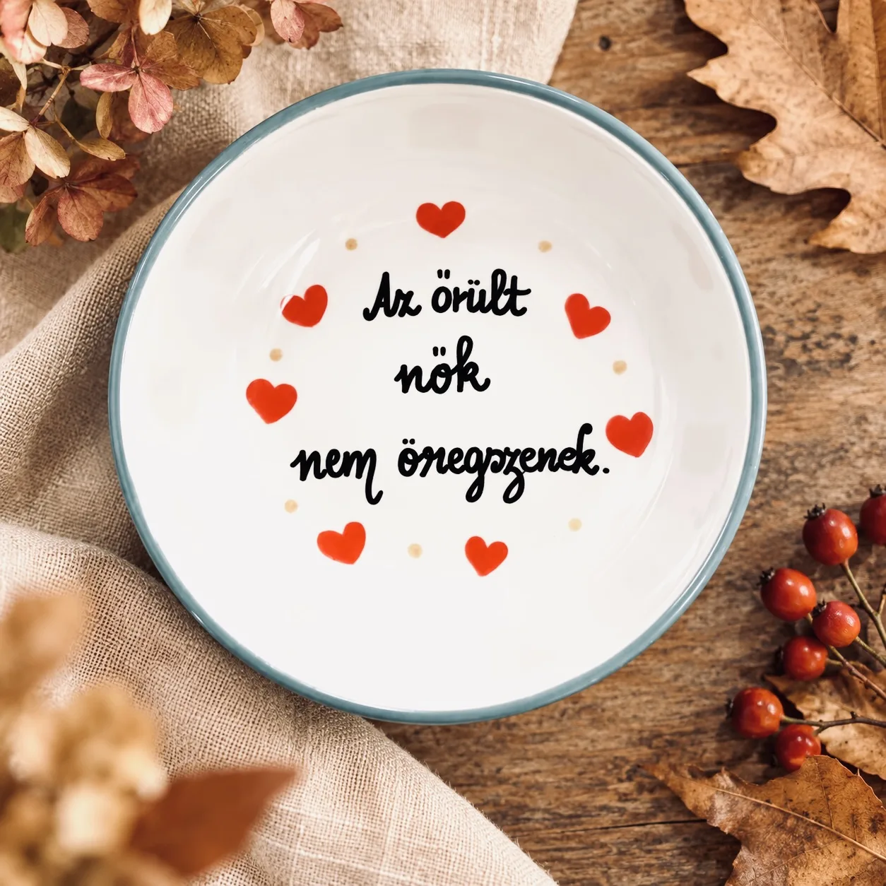 Az őrült nők nem öregszenek (tálka)
