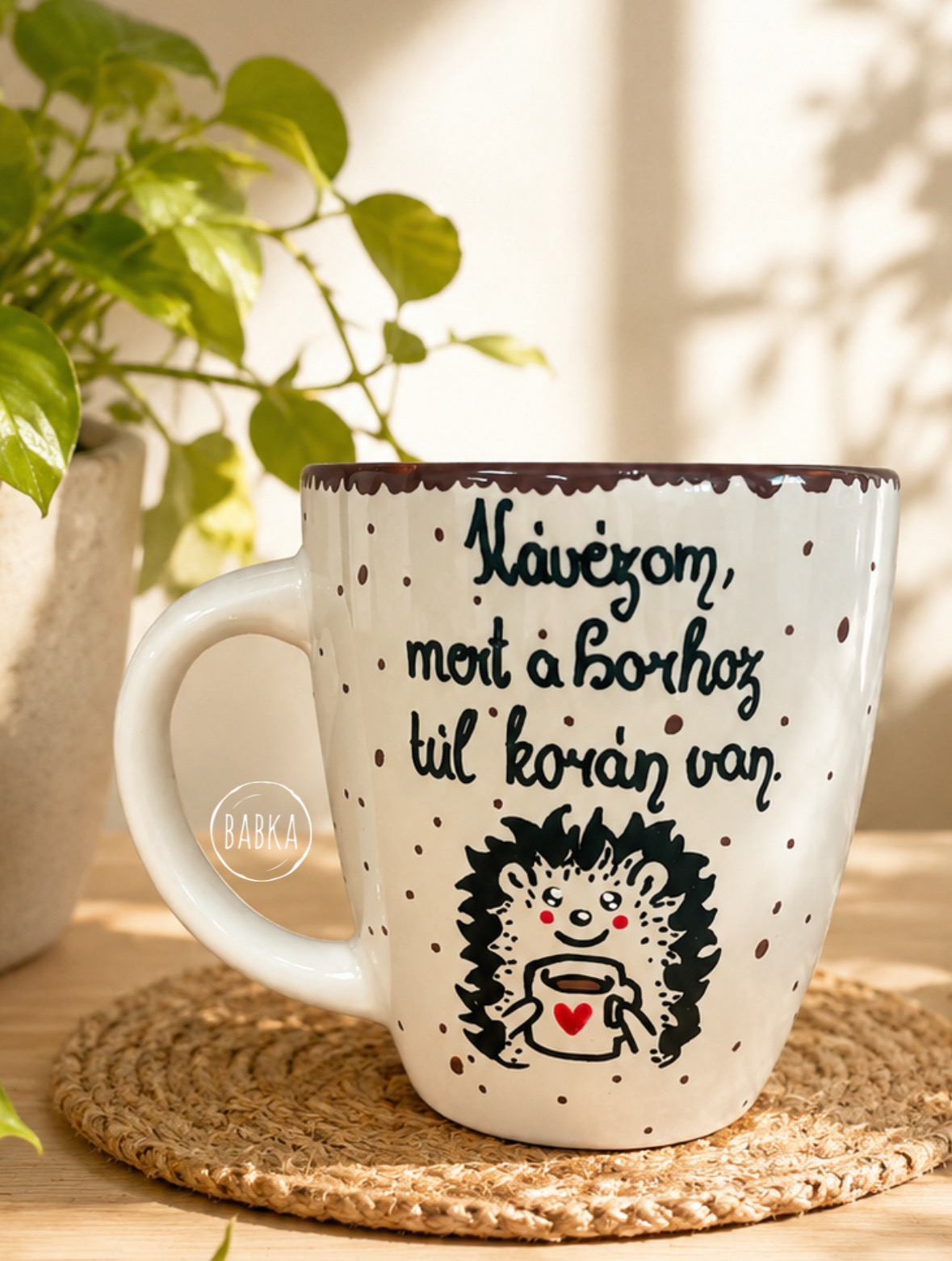 Kávézom, mert a borhoz túl korán van! (bögre) (süni)