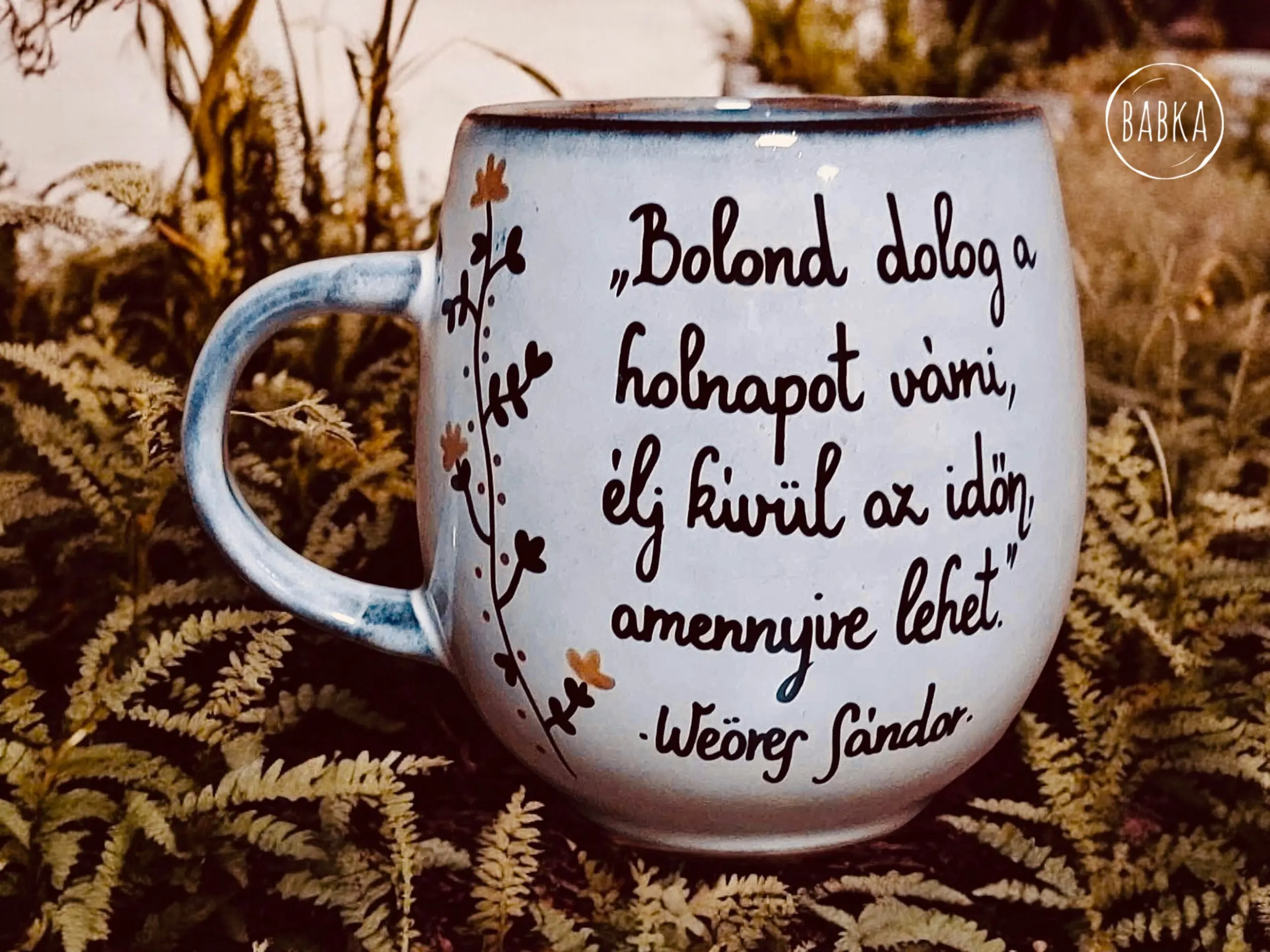 Weöres Sándor bögre - Élj kívül az időn