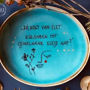 Élet tányér ("Jó, hogy van élet. Különben mit csinálnánk egész nap?")