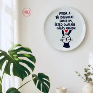 Hála tányér (nyuszi) (Mikor a jó dolgokat sorolom, érted duplán hálás vagyok.)