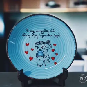 Életem végéig - tányér (Te vagy az egyetlen, akit életem végéig bosszantani fogok.)