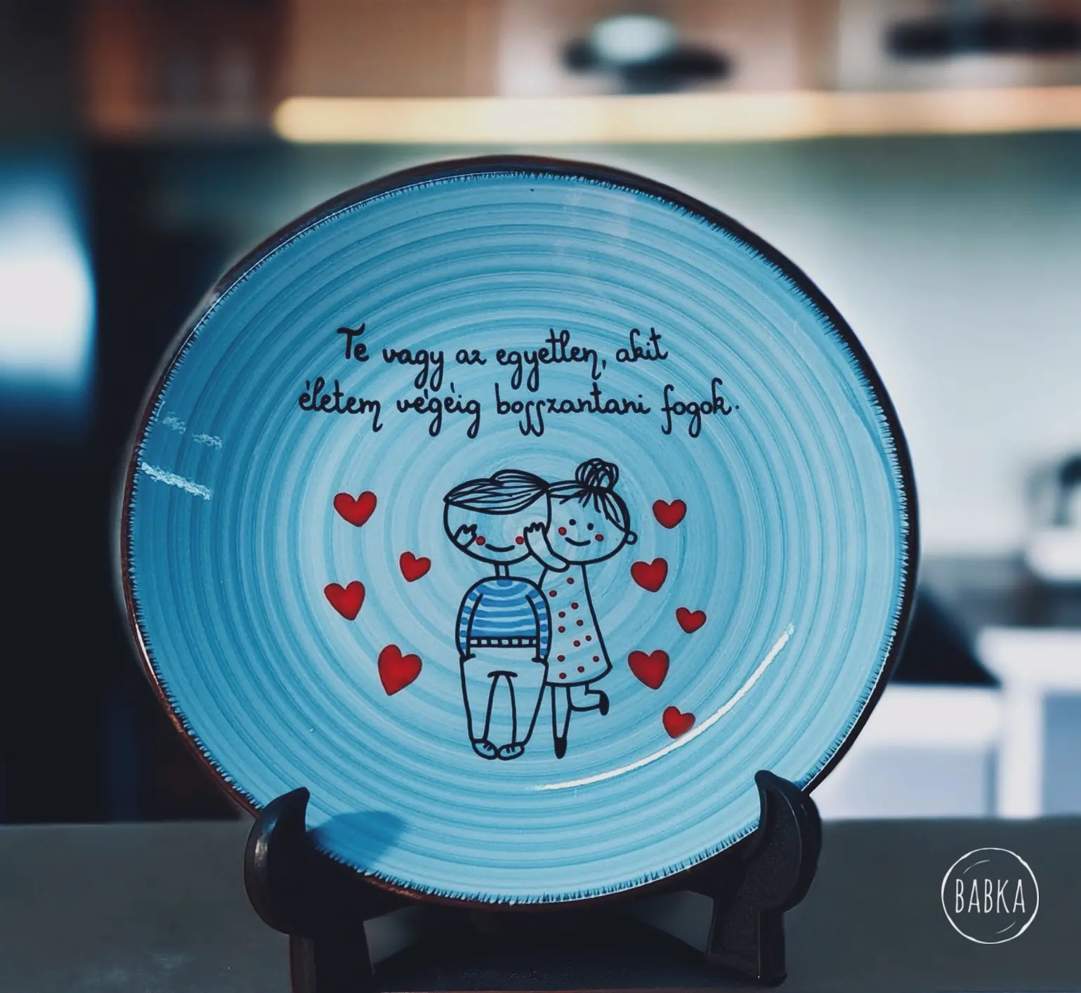 Életem végéig - tányér (Te vagy az egyetlen, akit életem végéig bosszantani fogok.)