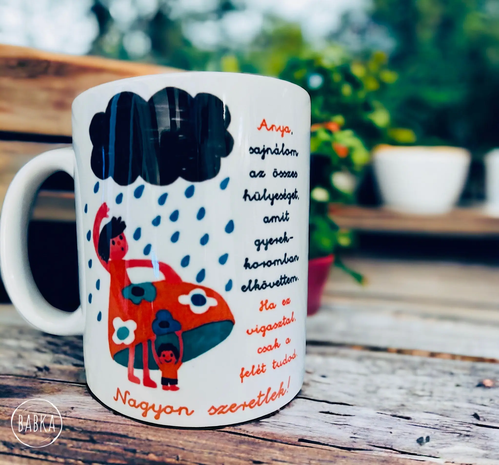 Anya - Bögre  (Anya, sajnálom az összes hülyeséget amit gyerekkoromban elkövettem, ha ez vigasztal, csak a felét tudod.) (másolat)