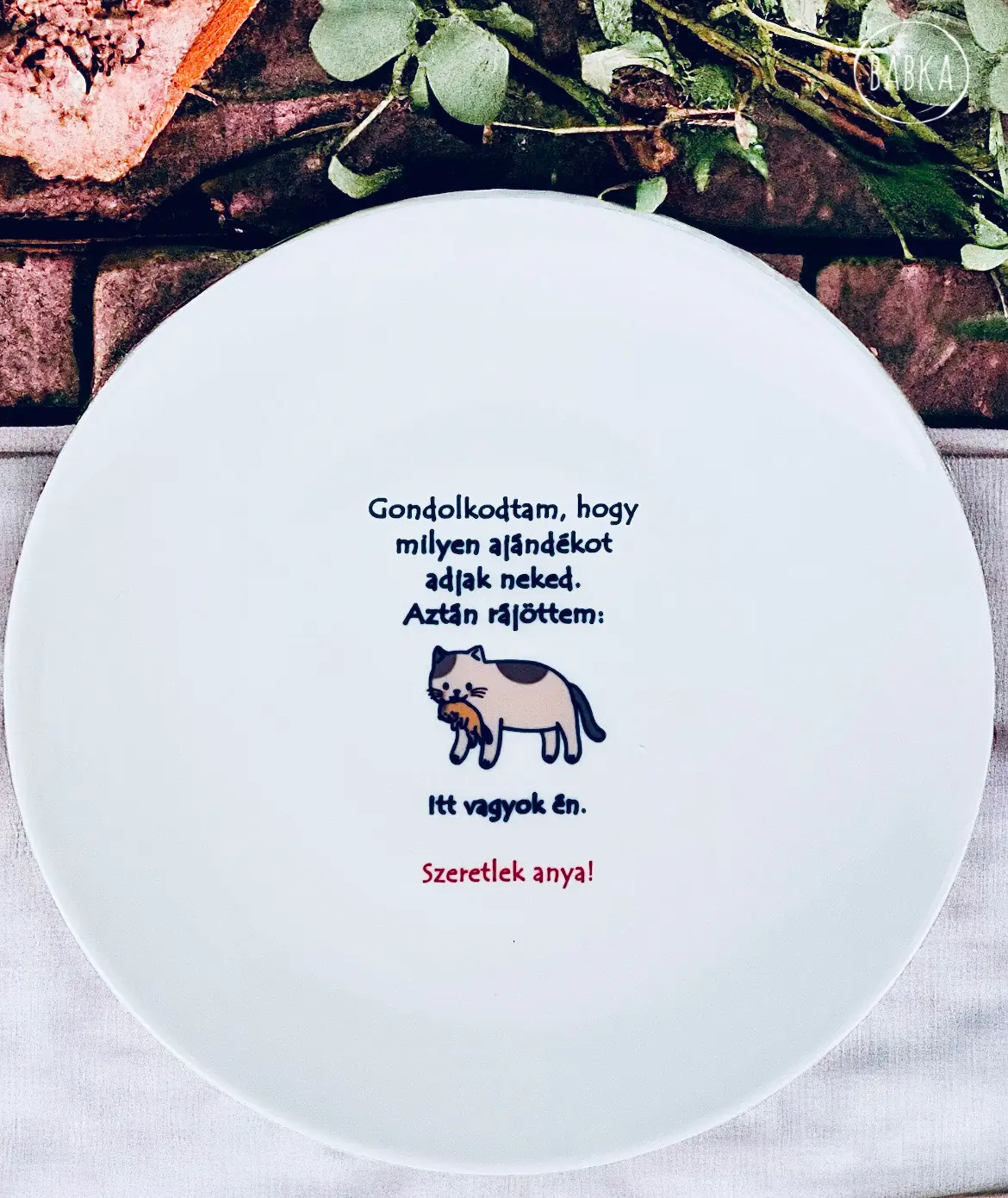 Reggeliző tányér (Cica Mama) (Gondolkodtam, hogy milyen ajándékot adjak neked. Aztán rájöttem: itt vagyok én)