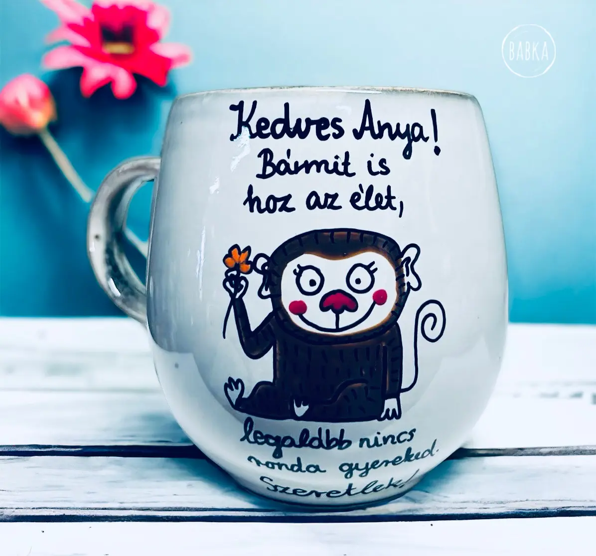 Legalább nincs ronda gyereked. (Maki) (4dl) LIMITÁLT!