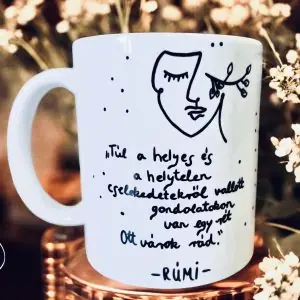 Rúmi bögre (Túl a helyes és helytelen cselekedetekről vallott gondolatokon van egy rét. Ott várok rád.)