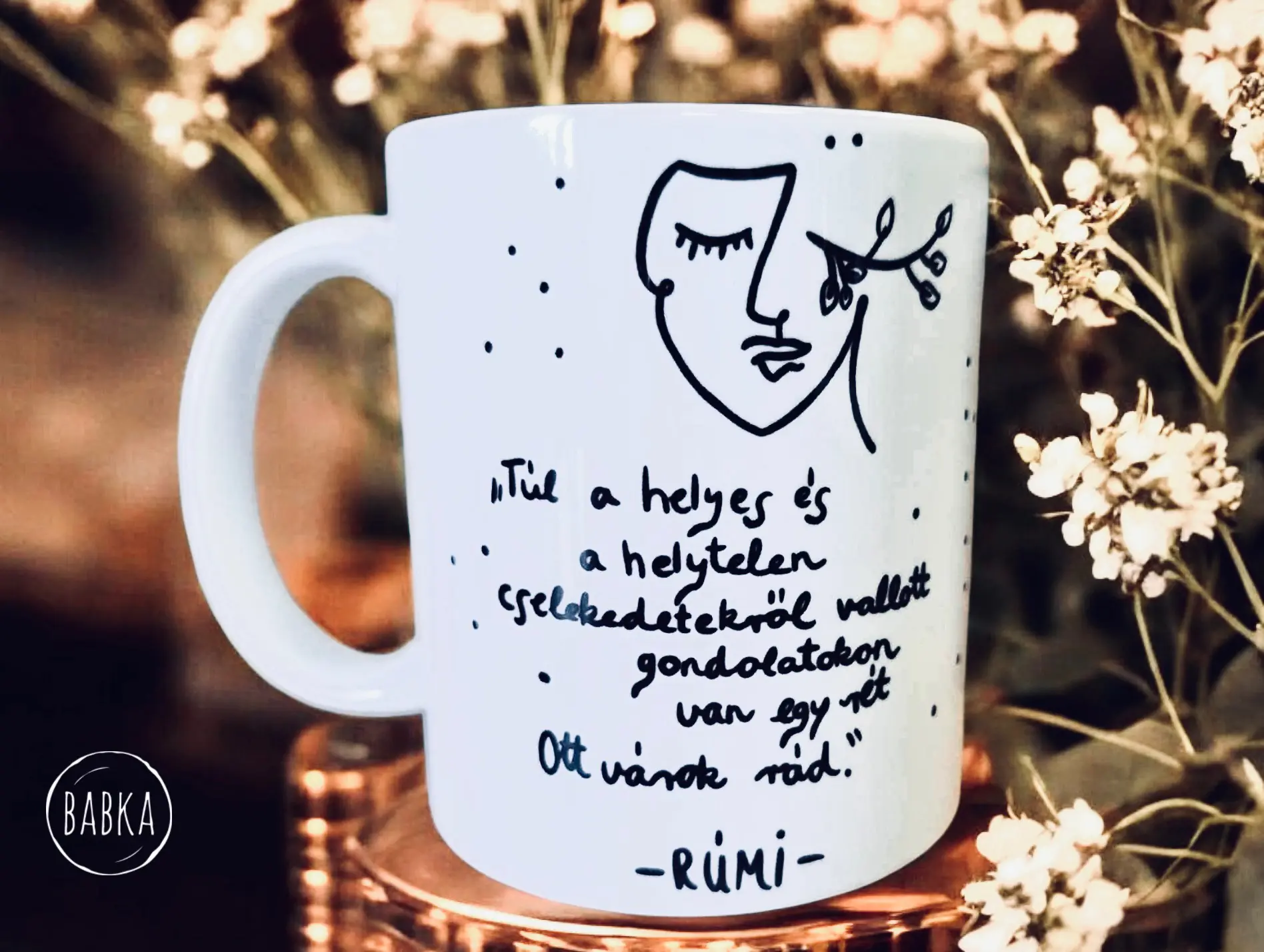 Rúmi bögre (Túl a helyes és helytelen cselekedetekről vallott gondolatokon van egy rét. Ott várok rád.)