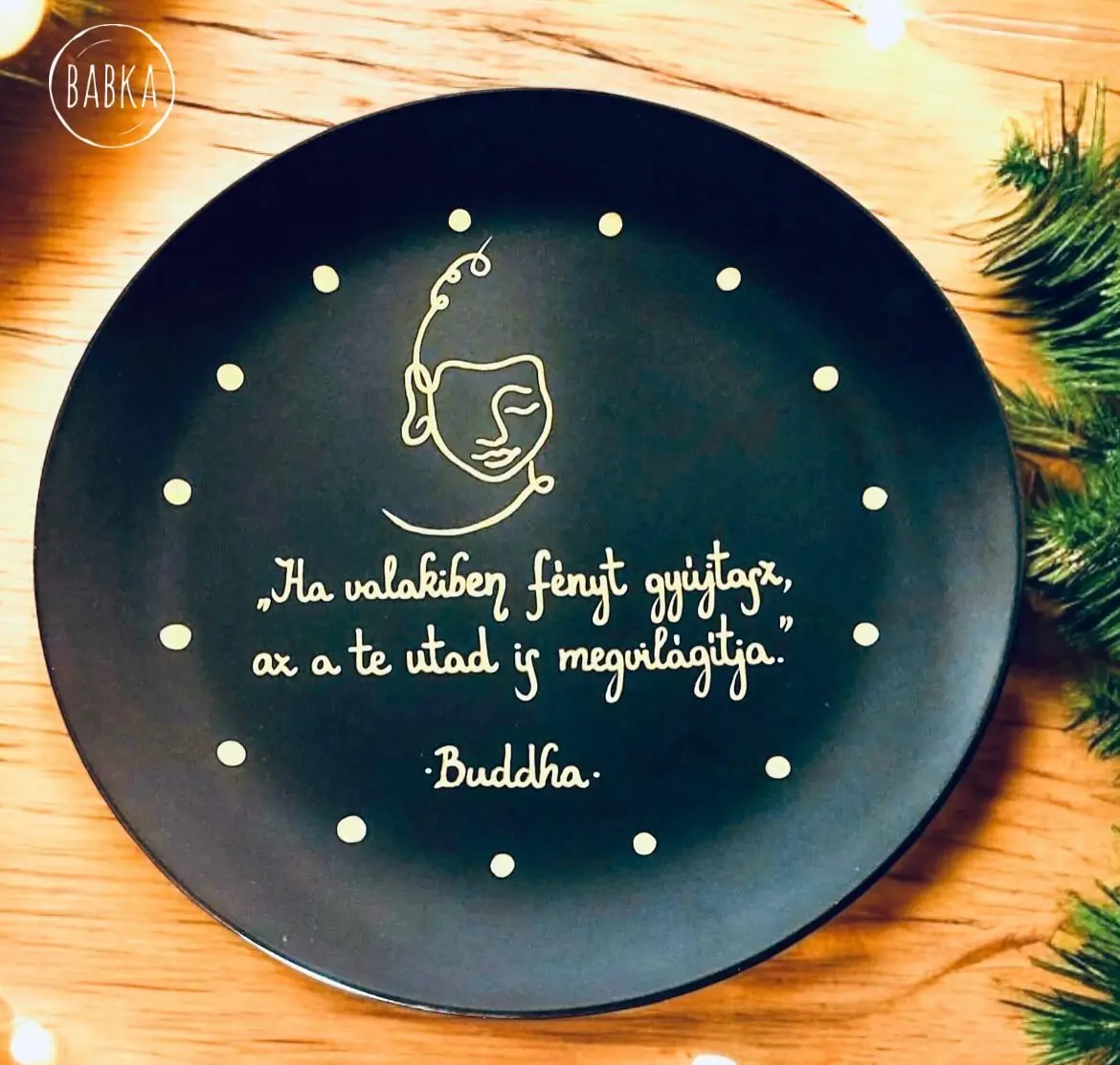 Buddha tál (Ha valakiben fényt gyújtasz, az a te utad is megvilágítja.)