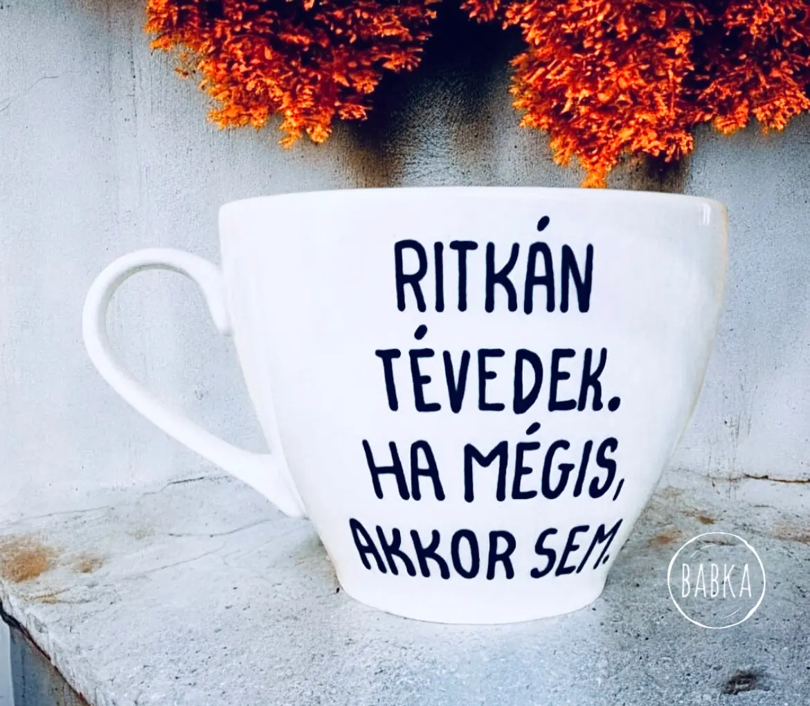 Ritkán tévedek.. (csésze)