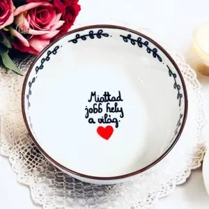 Miattad jobb hely a világ (tálka)