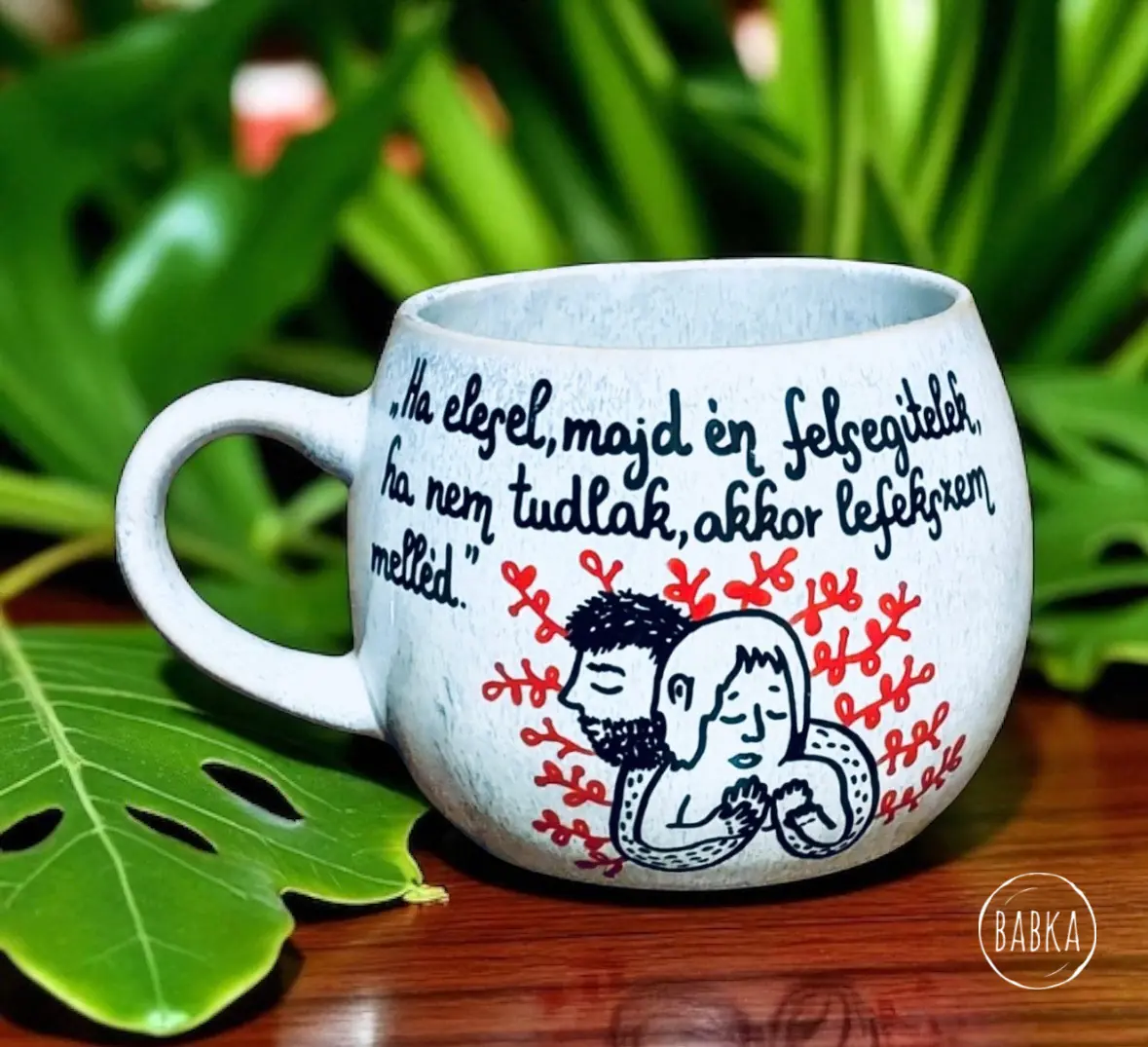 "Ha elesel, majd én felsegítelek..." (bögre)