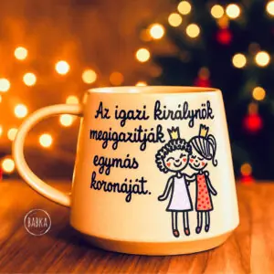 Barátnős bögre  (az igazi királynők)