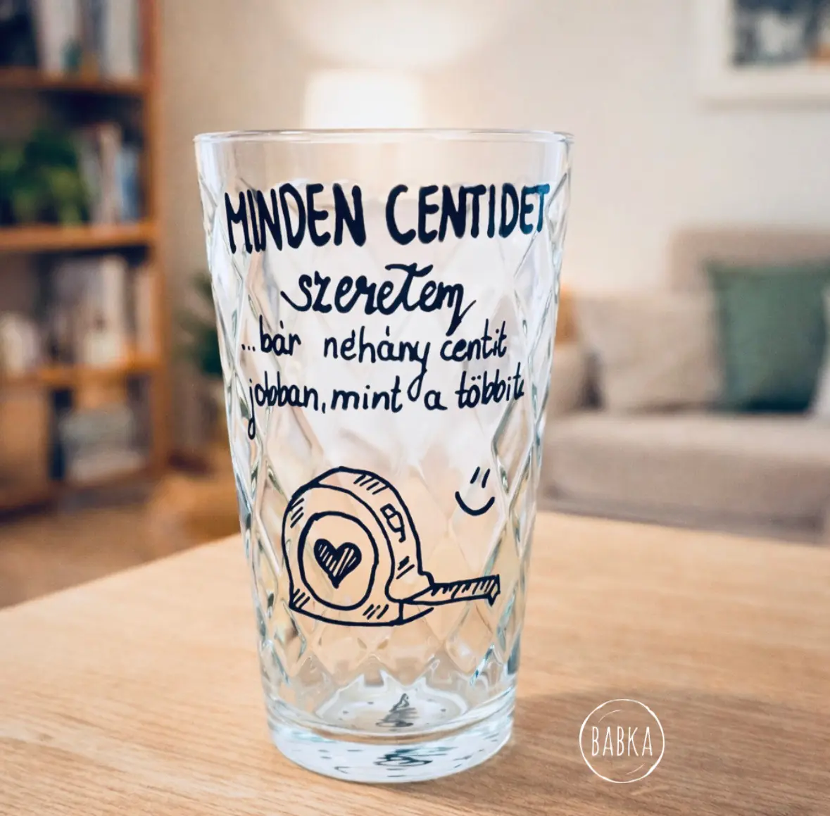 Minden centidet szeretem! (üvegpohár) (3dl)